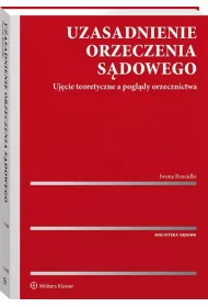 Uzasadnienie orzeczenia s�dowego. Uj�cie teoretyczne a pogl�dy orzecznictwa