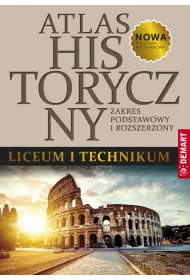 Atlas historyczny. Liceum i technikum. Zakres podstawowy i rozszerzony