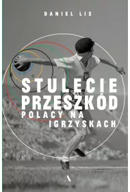 Stulecie przeszkd. Polacy na igrzyskach