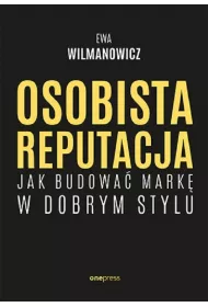 Osobista reputacja. Jak budowa� mark� w dobrym stylu