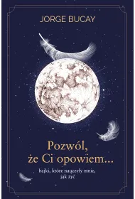Pozw�l, �e Ci opowiem… bajki, kt�re nauczy�y mnie, jak �y�