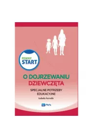 Pewny start. O dojrzewaniu. Dziewcz�ta. Specjalne potrzeby edukacyjne