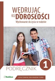 Wdrujc ku dorosoci. Wychowanie do ycia w rodzinie. Podrcznik dla uczniw klasy 1 liceum oglnoksztaccego, technikum, szkoy branowej I stopnia