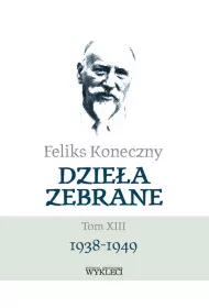 Feliks Koneczny. Dziea Zebrane T.13