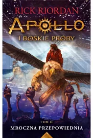 Mroczna przepowiednia. Apollo i boskie pr�by. Tom 2