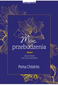 Moc przebudzenia. Jak yjemy. Tak odchodzimy