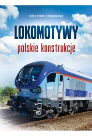 Lokomotywy. Polskie konstrukcje