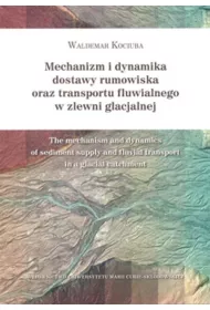 Mechanizm i dynamika dostawy rumowiska oraz transportu fluwialnego w zlewni glacjalnej