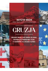 Gruzja. Zrozumie� krain�, gdzie urodzi� si� Stalin, przenikaj� si� prawos�awie i islam, a z g�o�nik�w lec� przeboje Filipinek