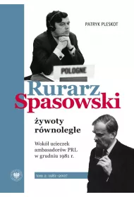 Rurarz, Spasowski - �ywoty r�wnoleg�e. Tom 2
