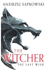 The Last Wish. The Witcher. Short Stories