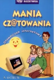 Mania czatowania. S�owniczek internetowy