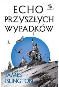 Echo przysz�ych wypadk�w. Trylogia Licaniusa. Tom 2