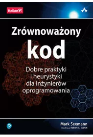Zr�wnowa�ony kod. Dobre praktyki i heurystyki dla in�ynier�w oprogramowania