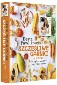 Szcz�liwe Garnki EXTRA. Przepisy na cztery pory roku i �wi�ta