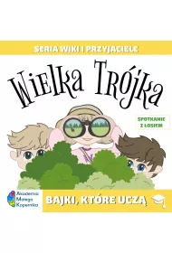 Wiki i przyjaciele. Wielka Tr�jka. Spotkanie z �osiem