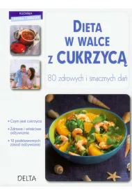 Dieta w walce z cukrzyc�. 80 zdrowych i smacznych da� * *