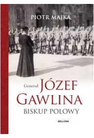 Genera� J�zef Gawlina. Biskup polowy