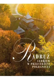 Radru� Cerkiew w przestrzeni pogranicza