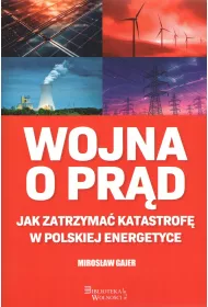 Wojna o pr�d. Jak zatrzyma� katastrof� w polskiej energetyce