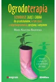 Ogrodoterapia. Scenariusze zaj�� i zabaw dla przedszkolak�w, w tym dzieci z niepe�nosprawno�ci� sprz�on� i autyzmem + CD