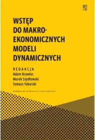 Wst�p do makroekonomicznych modeli dynamicznych. Ekonomia, Finanse i Zarz�dzanie