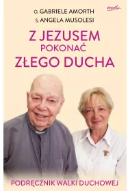 Z Jezusem pokona zego ducha. Podrcznik walki duchowej