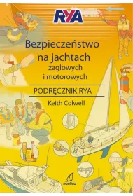 Bezpiecze�stwo na jachtach �aglowych i motorowych. Podr�cznik RYA