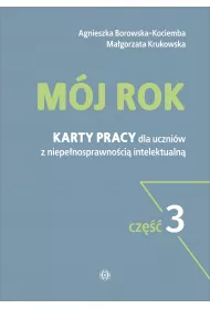 M�j rok. Karty pracy dla uczni�w z niepe�nosprawno�ci� intelektualn�. Cz�� 3