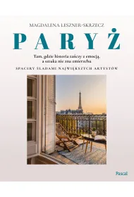 Pary� &ndash; tam, gdzie historia ta�czy z emocj�, a sztuka nie zna zmierzchu