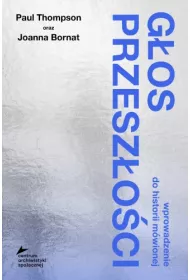 G�os przesz�o�ci. Wprowadzenie do historii m�wionej