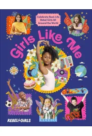 Girls Like Me. Celebrate Real-Life Rebel Girls All Around the World
