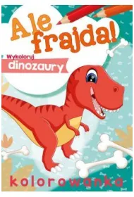 Malowanka A4 Ale frajda  Wykoloruj dinozaury SKRZAT 156368 SK