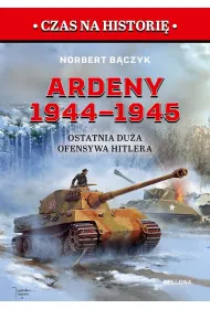 Ardeny 1944&ndash;1945. Ostatnia du�a ofensywa Hitlera