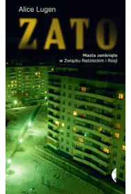 ZATO. Miasta zamkni�te w Zwi�zku Radzieckim i Rosji