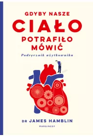 Gdyby nasze cia�o potrafi�o m�wi�. Podr�cznik u�ytkownika