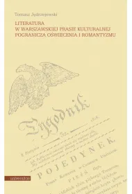Literatura w warszawskiej prasie kulturalnej pogranicza o�wiecenia i romantyzmu