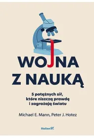 Wojna z nauk�. 5 pot�nych si�, kt�re niszcz� prawd� i zagra�aj� �wiatu