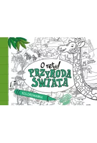 O rety! Przyroda �wiata. Kolorowanka