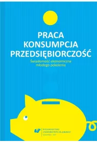 Praca - konsumpcja - przedsi�biorczo��