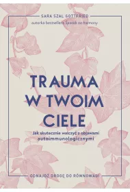 eBook Trauma w twoim ciele. Jak skutecznie walczy z objawami autoimmunologicznymi mobi epub