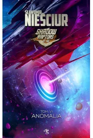 Anomalia. Cykl Shadow Raptors. Tom 6