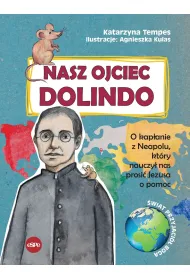 Nasz Ojciec Dolindo O kap�anie z Neapolu kt�ry nauczy� nas prosi� Jezusa o pomoc