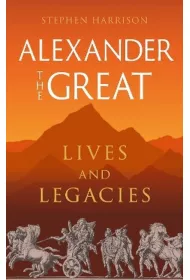 Alexander the Great. Lives and Legacies wer. angielska