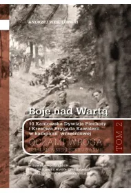 Boje nad Wart�. 10 Kaniowska Dywizja Piechoty i Kresowa Brygada Kawalerii w kampanii wrze�niowej. Oczamia wroga. Dzia�ania niemieckiej 8 armii. Tom 2