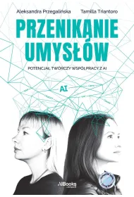 Przenikanie umys��w. Potencja� tw�rczy wsp�pracy z AI