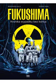 Fukushima. Kronika wypadku bez ko�ca