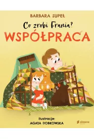 Wsppraca. Co zrobi Frania? Tom 1