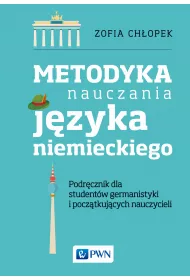 Metodyka nauczania j�zyka niemieckiego. Podr�cznik dla student�w germanistyki oraz pocz�tkuj�cych nauczycieli