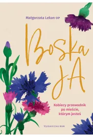 Boska Ja. Kobiecy przewodnik po miecie, ktrym jeste